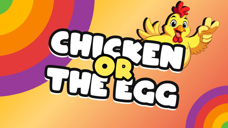 Chicken or the Egg 2